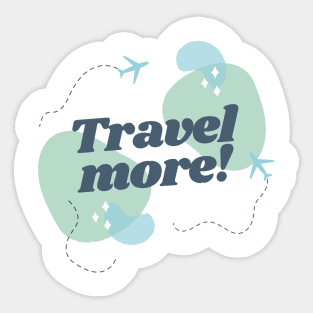 Travel more! Sticker